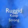 Ruggid - Keep Strong - Single